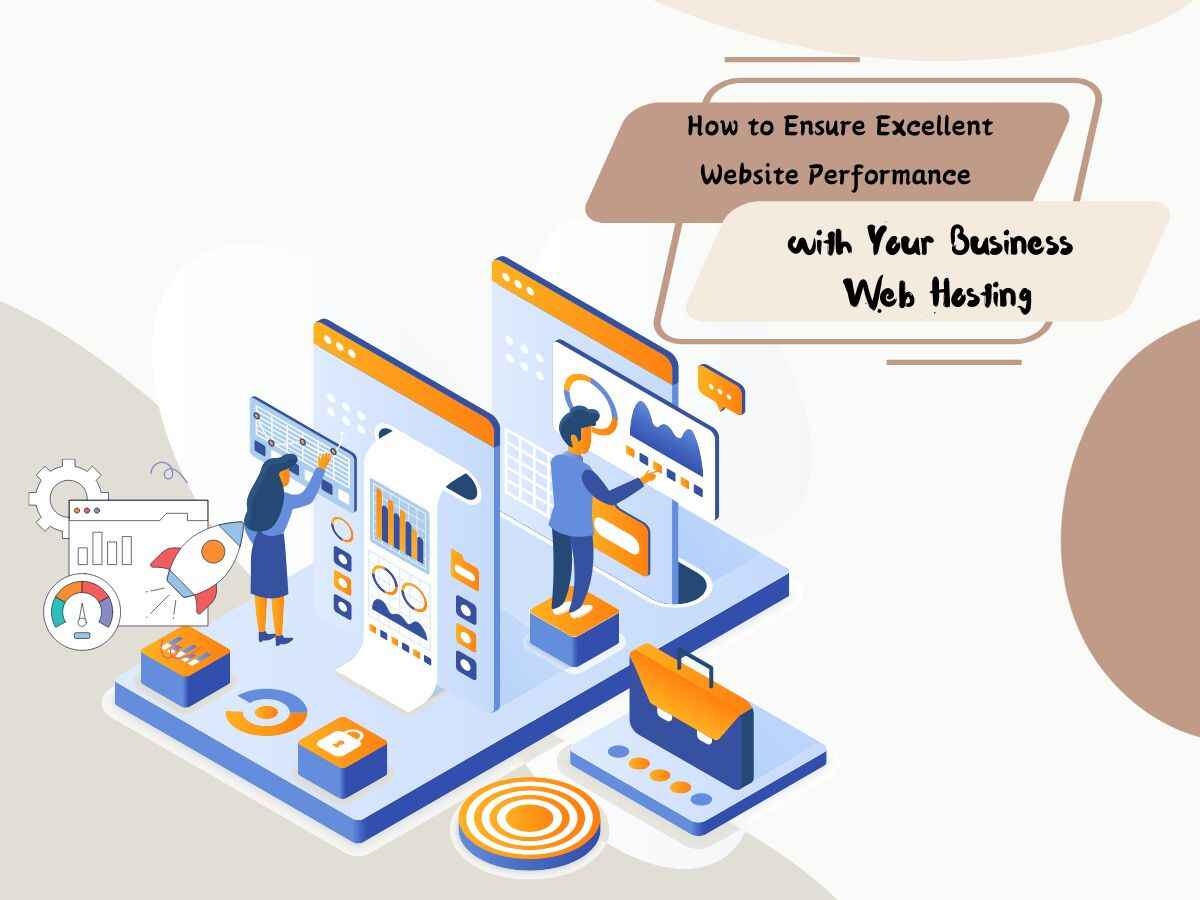 How-to-Ensure-Excellent-Website-Performance-with-Your-Business-Web-Hosting