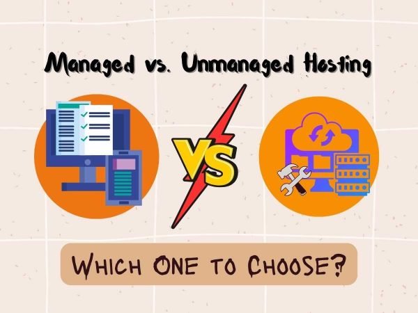 Managed or Unmanaged Hosting: Which One to Choose?