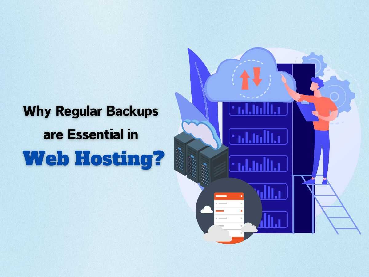 Why-Regular-Backups-are-Essential-in-Web-Hosting