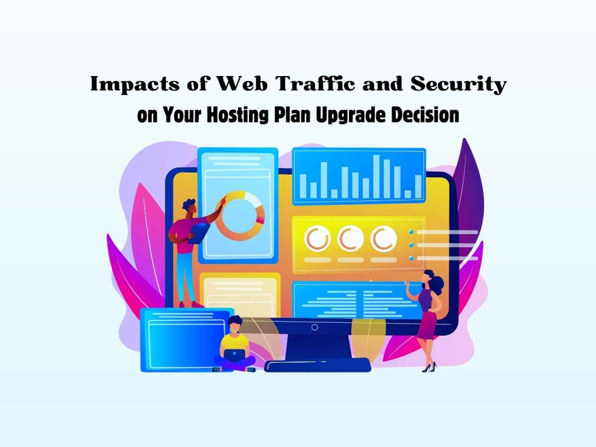 The-Impacts-of-Web-Traffic-Performance-and-Security-on-Your-Hosting-Plan-Upgrade-Decision