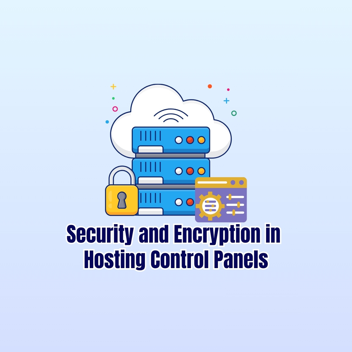 A-Close-Look-at-Security-and-Encryption-Features-in-Hosting-Control-Panels