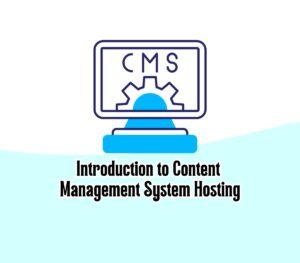 Introduction-to-Content-Management-System-(CMS)-Hosting-What-It-Is-and-Why-It's-Important