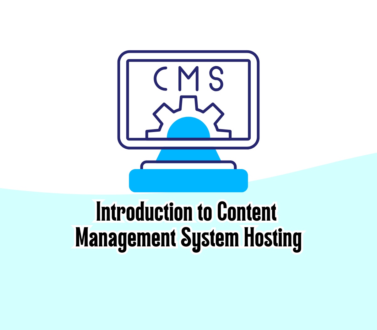 Introduction-to-Content-Management-System-(CMS)-Hosting-What-It-Is-and-Why-It's-Important