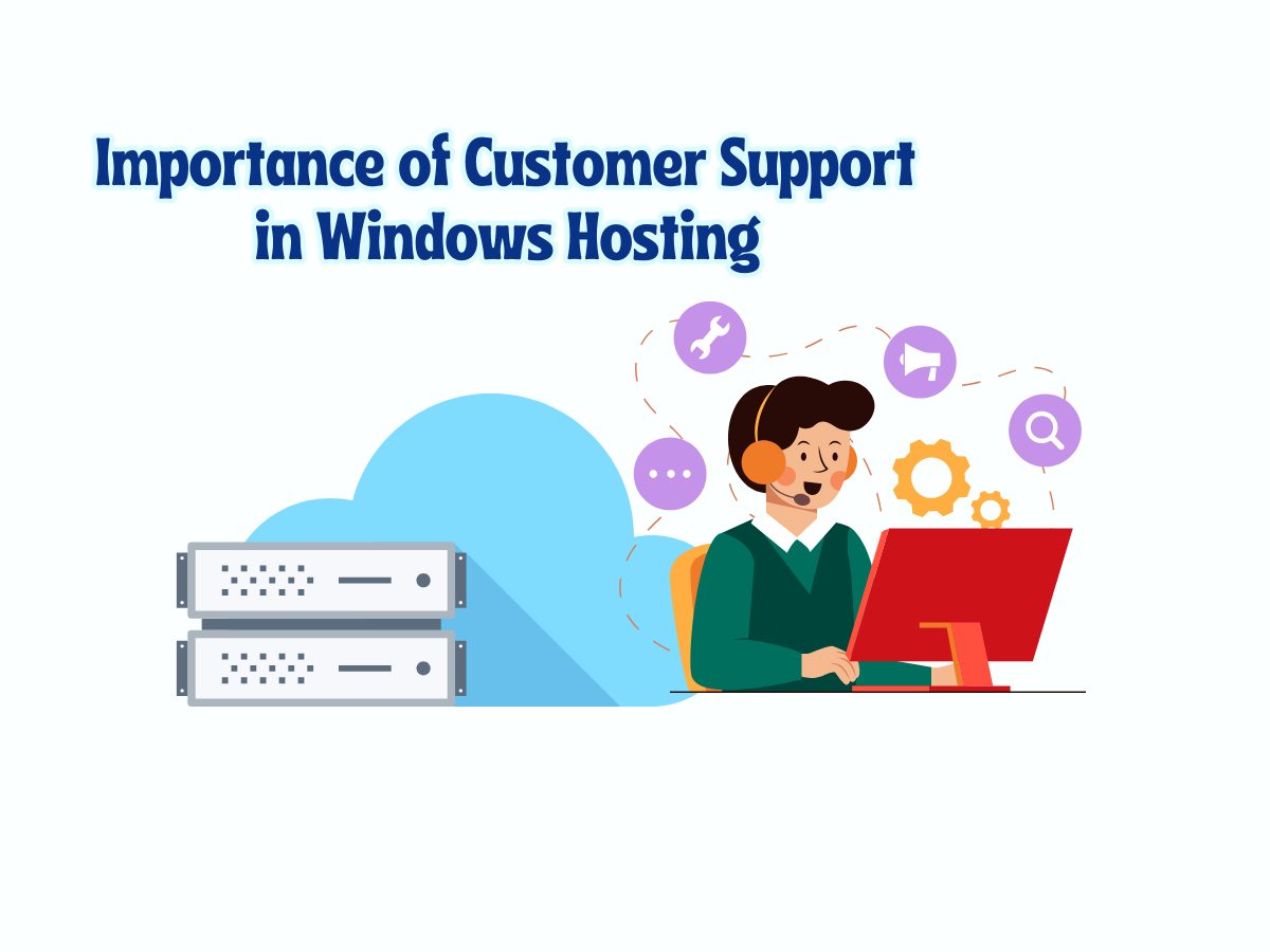 Why-Customer-Support-is-Crucial-in-Windows-Hosting-Services